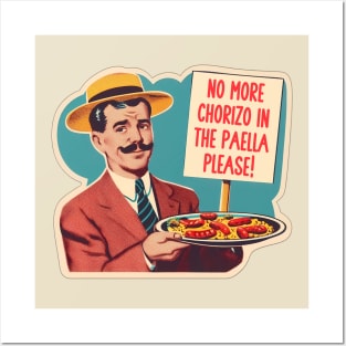 NO MORE CHORIZO IN THE PAELLA Posters and Art